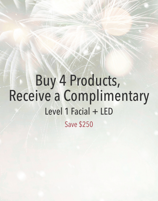 Buy 4 Skincare Products, Receive a FREE Level 1 Facial with LED (Valued at $250)
